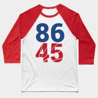 86 45 Anti Trump Impeachment T-Shirt / Politics Gift For Democrats, Liberals, Leftists, Feminists, Trump Haters And Bernie Sanders Fans Baseball T-Shirt